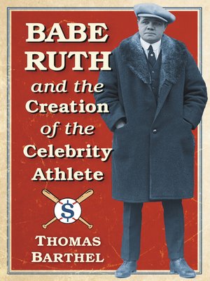 cover image of Babe Ruth and the Creation of the Celebrity Athlete